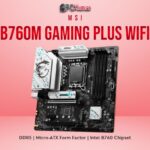 MSI B760M GAMING PLUS WIFI PC KUMAR