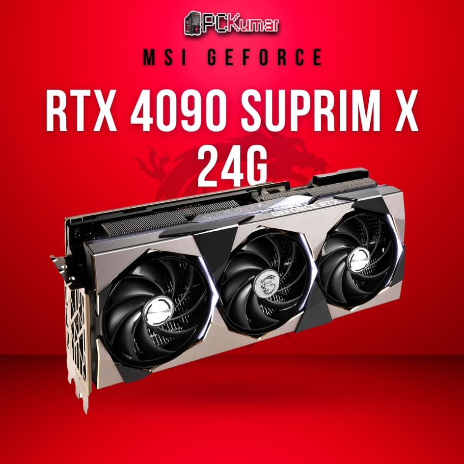 GeForce RTX 4090 SUPRIM X 24G - PCKumar Infotech